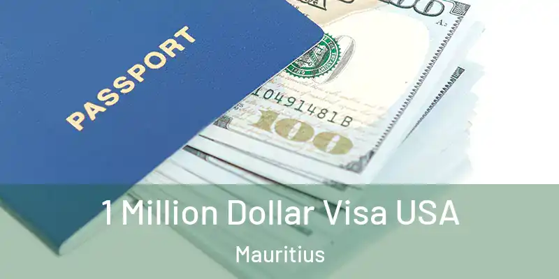 1 Million Dollar Visa USA Mauritius