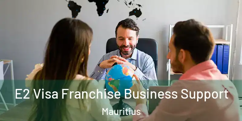  E2 Visa Franchise Business Support Mauritius