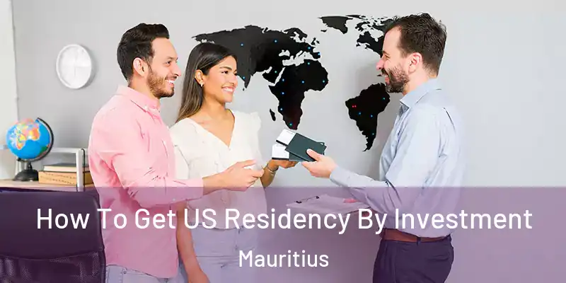  How To Get US Residency By Investment Mauritius