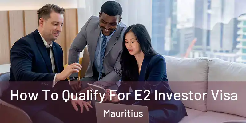  How To Qualify For E2 Investor Visa Mauritius