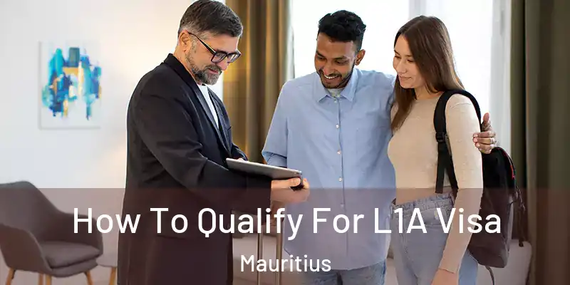  How To Qualify For L1A Visa Mauritius