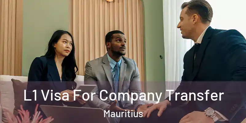  L1 Visa For Company Transfer Mauritius