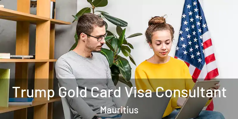  Trump Gold Card Visa Consultant Mauritius