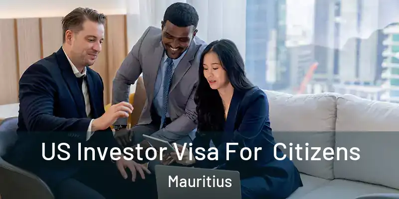  US Investor Visa For Citizens Mauritius
