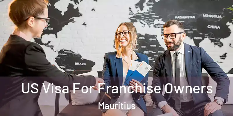  US Visa For Franchise Owners Mauritius