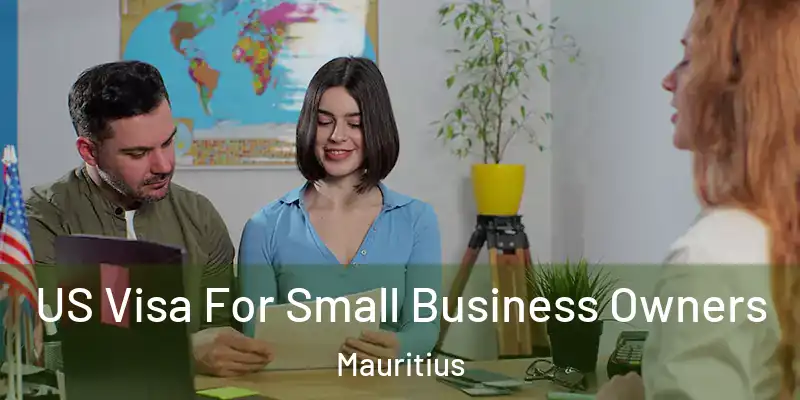  US Visa For Small Business Owners Mauritius