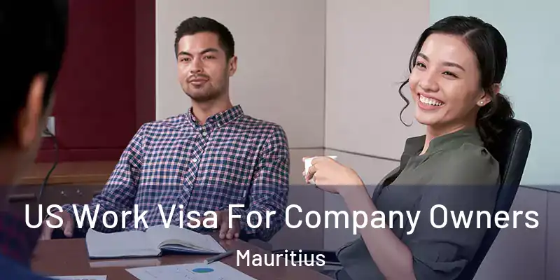  US Work Visa For Company Owners Mauritius