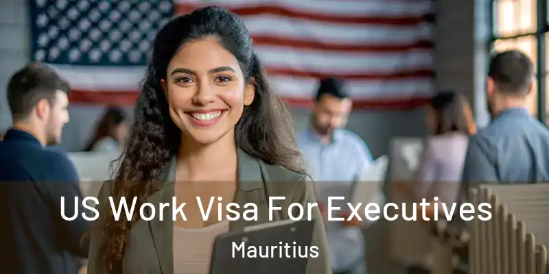  US Work Visa For Executives Mauritius