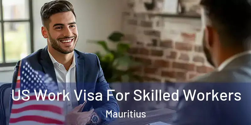  US Work Visa For Skilled Workers Mauritius